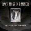 Arcangelo / Jonathan Cohen 바흐: 미사 B단조 (Johann Sebastian Bach: Mass In B Minor, BWV 232)