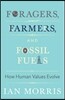 Foragers, Farmers, and Fossil Fuels: How Human Values Evolve
