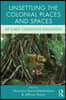 Unsettling the Colonial Places and Spaces of Early Childhood Education