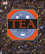 The Tea Book: Experience the World's Finest Teas, Qualities, Infusions, Rituals, Recipes