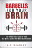 Barbells for Your Brain: 432 topics to Juice Up your Idea Muscle and Free Your Inner Creative Genius