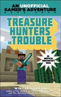 Treasure Hunters in Trouble: An Unofficial Gamer&#39;s Adventure, Book Four