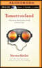 Tomorrowland: Our Journey from Science Fiction to Science Fact