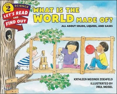 What Is the World Made Of?: All about Solids, Liquids, and Gases