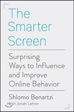 The Smarter Screen: Surprising Ways to Influence and Improve Online Behavior