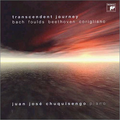 Bach / Foulds / Beethoven / Corigliano : Transcendent Journey : Chuquisengo