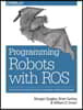 Programming Robots with Ros: A Practical Introduction to the Robot Operating System