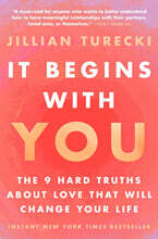 It Begins with You: The 9 Hard Truths about Love That Will Change Your Life
