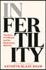 In Fertility: The Story of a Miracle and the Big Business Behind It