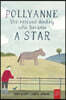Pollyanne - The Rescued Donkey Who Became a Star: A Heartwarming Tale for 5 to 7 Year Olds About a Donkey Who Found Her Place in the World