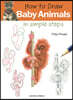 How to Draw: Baby Animals: In Simple Steps