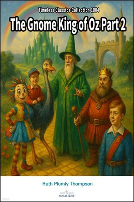 The Gnome King of Oz Part 2