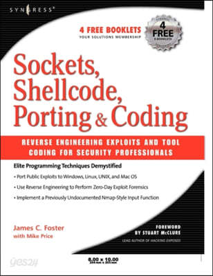 Sockets, Shellcode, Porting, &amp; Coding: Reverse Engineering Exploits and Tool Coding for Security Professionals