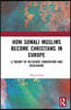 How Somali Muslims Become Christians in Europe