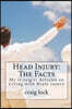 Head Injury: The Facts: My (Craig's) Articles on Living with Brain Injury