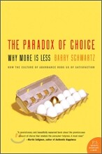The Paradox of Choice: Why More Is Less