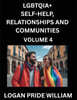 LGBTQIA+ Self-Help, Relationships and Communities (Part 4)- Lesbian, Gay, Bisexual, Love, Romance, Sex, Respect, and Action, A Guide to Supporting LGBTQ Lives, Standing with Rainbow Identity Pride, Fr