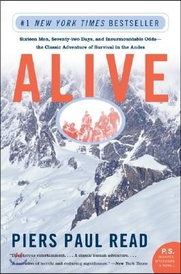 Alive: Sixteen Men, Seventy-Two Days, and Insurmountable Odds--The Classic Adventure of Survival in the Andes