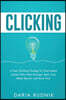 Clicking: A Team Building Strategy for Overloaded Leaders Who Want Stronger Team Trust, Better Results, and More Time