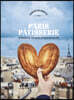 Paris Patisserie: 70 Recipes at the Heart of Parisian History