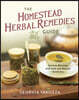 The Homestead Herbal Remedies Guide: Nurture Wellness with Safe and Natural Solutions