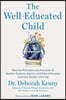 The Well-Educated Child: How the Principles and Practices of Quality Thinking, Agency, and Ethical Purpose Cultivate Deeper Learning