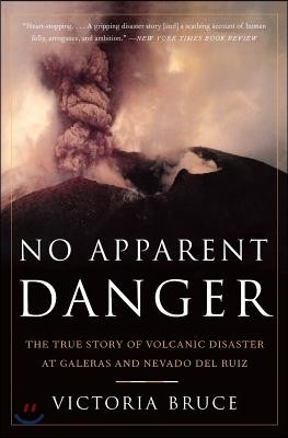 No Apparent Danger: The True Story of Volcanic Disaster at Galeras and Nevado del Ruiz