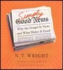 Simply Good News: Why the Gospel Is News and What Makes It Good