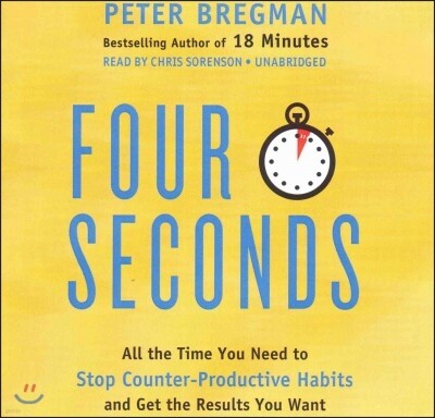 Four Seconds Lib/E: All the Time You Need to Stop Counter-Productive Habits and Get the Results You Want