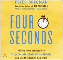 Four Seconds Lib/E: All the Time You Need to Stop Counter-Productive Habits and Get the Results You Want