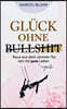 Gluck ohne Bullshit