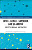 Intelligence, Sapience and Learning