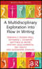 Multidisciplinary Exploration into Flow in Writing