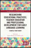 Researching Educational Practices, Teacher Education and Professional Development for Early Language Learning