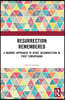 Resurrection Remembered