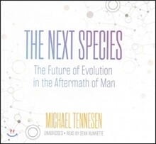 The Next Species Lib/E: The Future of Evolution in the Aftermath of Man