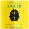 Tales from Both Sides of the Brain: A Life in Neuroscience