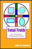 Total Truth: Or Truthful Totalitarianism