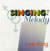 Singing Melody (싱잉 멜로디) - Love Thing [LP]