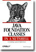 Java Foundation Classes in a Nutshell: A Desktop Quick Reference