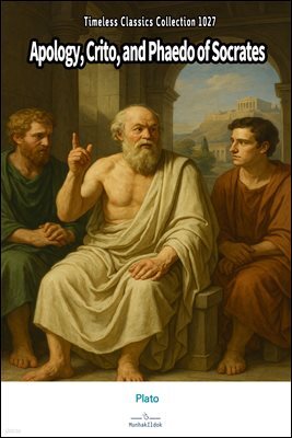 Apology, Crito, and Phaedo of Socrates