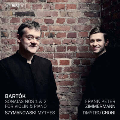 Frank Peter Zimmermann / Dmytro Choni 바르톡: 바이올린 소나타 1번 & 2번 / 시마노프스키: 신화 (Bartok: Sonatas Nos 1 & 2 For Violin & Piano / Szymanowski: Mythes) [SACE Hybrid]
