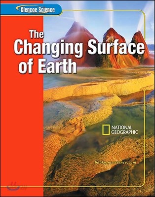 Glencoe Earth Iscience Modules: The Changing Surface of Earth, Grade 6, Student Edition