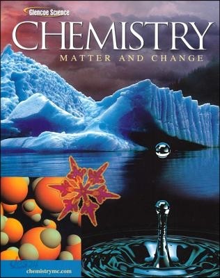 Chemistry: Matter &amp; Change, Student Edition