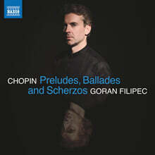 Goran Filipec 쇼팽: 전주곡, 발라드, 스케르초 (Chopin: Preludes, Ballades &amp; Scherzos)