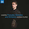 Goran Filipec 쇼팽: 전주곡, 발라드, 스케르초 (Chopin: Preludes, Ballades & Scherzos)