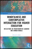 Mindfulness and Contemplative Interaction for Higher Education