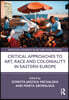 Critical Approaches to Art, Race and Coloniality in Eastern Europe