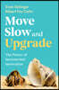Move Slow and Upgrade
