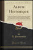 Album Historique, Vol. 1: Le Moyen Age, Habitation, Vetement, Alimentation, Mobilier, Armes, Etc., Sciences, Industries, Commerce, Agriculture, Etc., Voyages, Beaux-Arts, Etc., L'Enseignement, l'Eglis